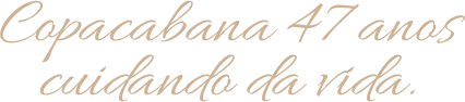 Copacabana - 47 anos.